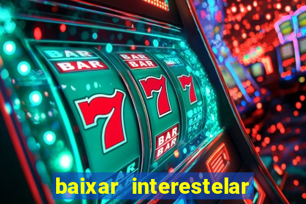 baixar interestelar dublado google drive